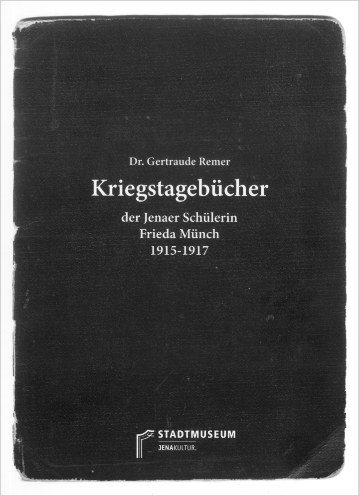 Kriegstagebücher der Jenaer Schülerin Frieda Münch 1915/1916